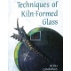 Techniques Of Kiln-Formed Glass